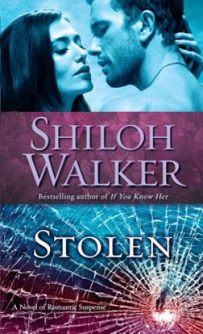 Kniha Stolen: A Novel of Romantic Suspense Shiloh Walker