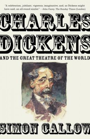 Kniha Charles Dickens and the Great Theatre of the World Simon Callow