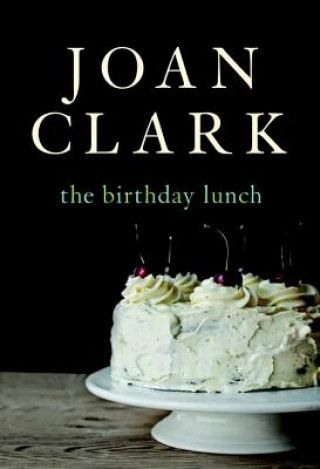 Книга The Birthday Lunch Joan Clark