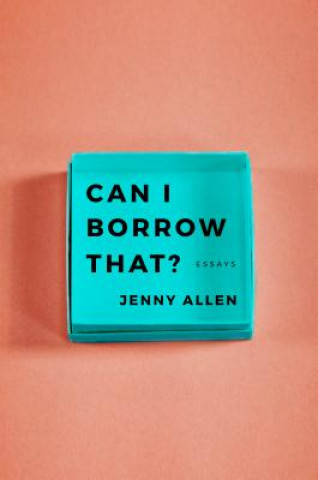 Carte Can I Borrow That?: Essays Jenny Allen