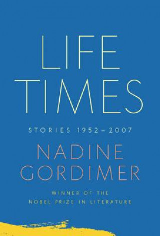 Könyv Life Times: Stories, 1952-2007 Nadine Gordimer