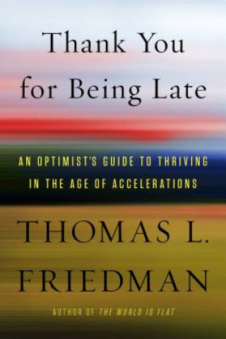 Книга Thank You for Being Late Thomas L. Friedman
