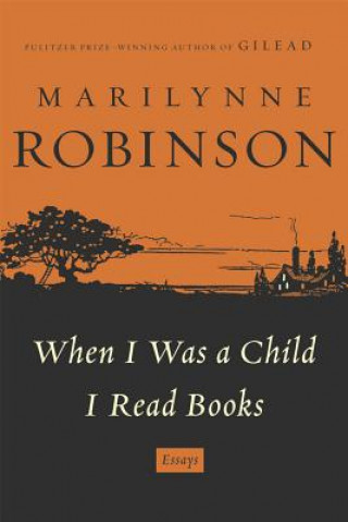 Kniha When I Was a Child I Read Books Marilynne Robinson