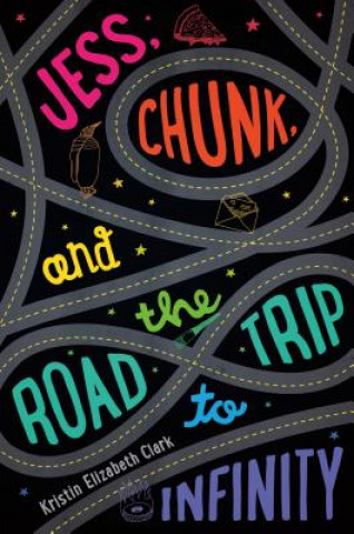 Knjiga Jess, Chunk, and the Road Trip to Infinity Kristin Elizabeth Clark