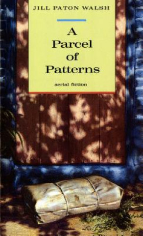 Kniha A Parcel of Patterns Jill Paton Walsh