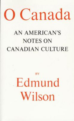 Livre O Canada: An American's Notes on Canadian Culture Edmund Wilson