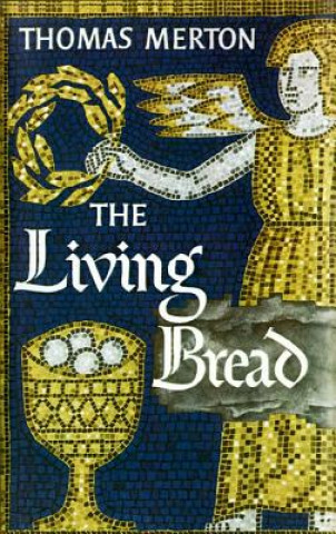 Kniha The Living Bread Thomas Merton