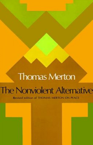 Kniha The Nonviolent Alternative Thomas Merton