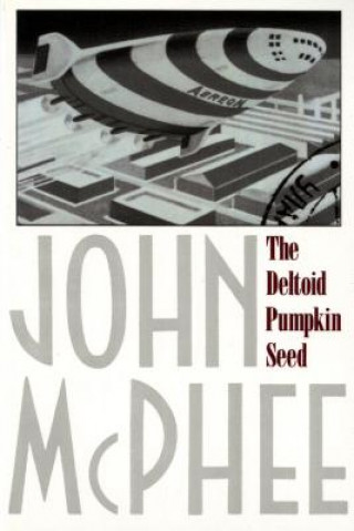 Kniha The Deltoid Pumpkin Seed John McPhee