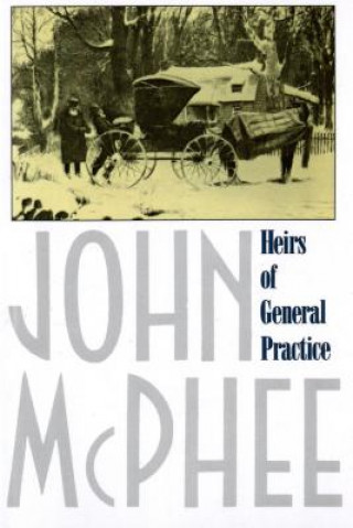 Livre Heirs of General Practice John McPhee