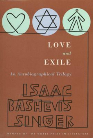 Книга Love and Exile: An Autobiographical Trilogy Isaac Bashevis Singer