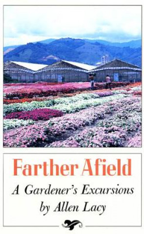 Livre Farther Afield: A Gardener's Excursions Allen Lacy