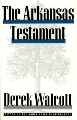 Carte The Arkansas Testament Derek Walcott