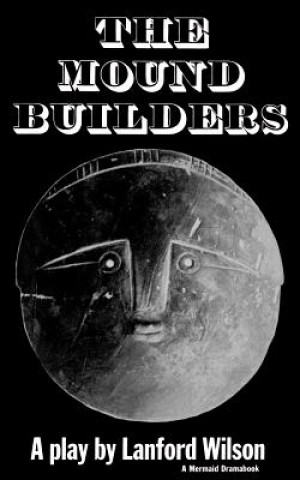 Kniha The Mound Builders Lanford Wilson