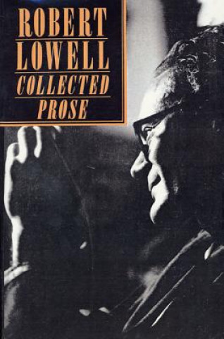 Kniha Collected Prose Robert Lowell
