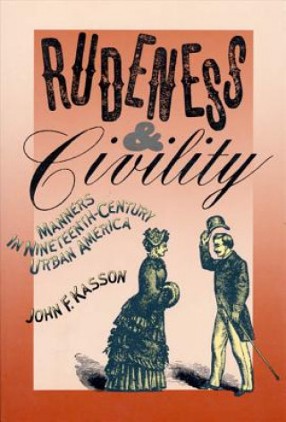 Kniha Rudeness and Civility John F. Kasson