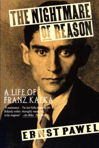 Książka The Nightmare of Reason: A Life of Franz Kafka Ernst Pawel