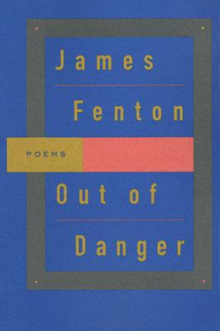 Carte Out of Danger: Poems James Fenton