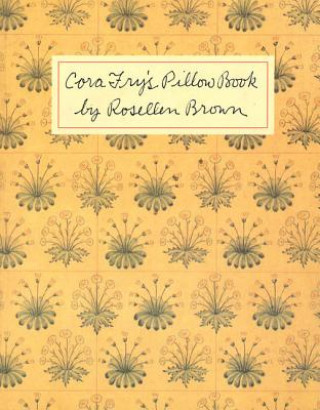Carte Cora Fry's Pillow Book Rosellen Brown