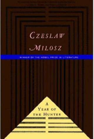 Carte The Year of the Hunter Czeslaw Milosz