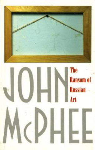 Kniha The Ransom of Russian Art John McPhee