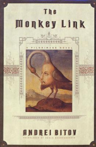Könyv The Monkey Link: A Pilgrimage Novel Andrei Bitov