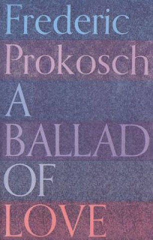 Książka A Ballad of Love Frederic Prokosch