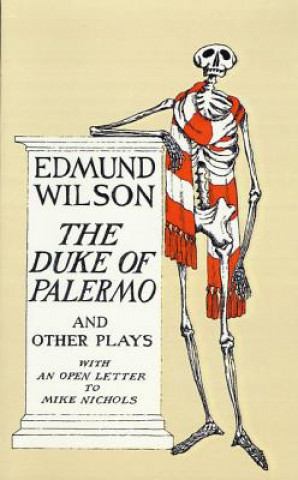 Carte The Duke of Palermo: And Other Plays, with an Open Letter to Mike Nichols Edmund Wilson