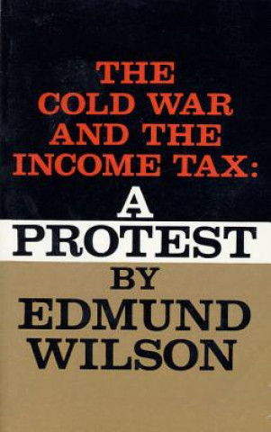 Book The Cold War and the Income Tax: A Protest Edmund Wilson