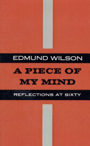 Libro A Piece of My Mind: Reflections at Sixty Edmund Wilson