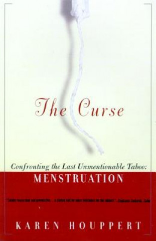 Libro The Curse: Confronting the Last Unmentionable Taboo: Menstruation Karen Houppert