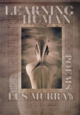 Knjiga Learning Human: Selected Poems Les A. Murray