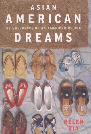 Könyv Asian American Dreams: The Emergence of an American People Helen Zia