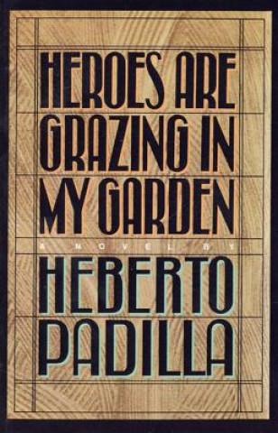 Kniha Heroes Are Grazing in My Garden Herberto Padilla