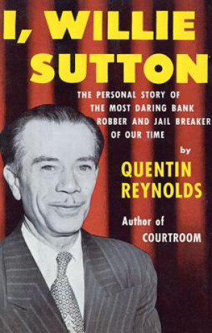 Buch I, Willie Sutton Quentin Reynolds