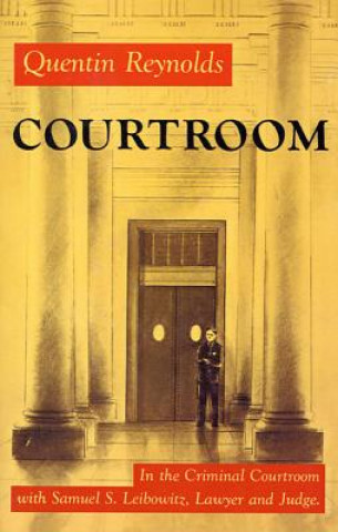 Kniha Courtroom: The Story of Samuel S. Leibowitz Quentin Reynolds