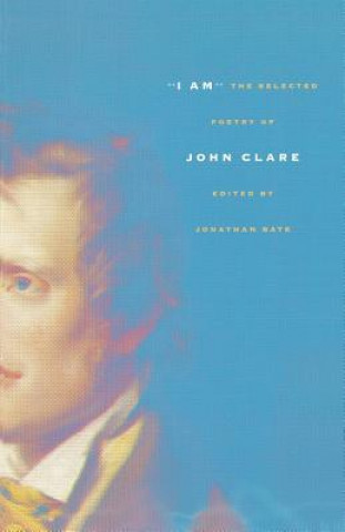 Livre I Am: The Selected Poetry of John Clare John Clare