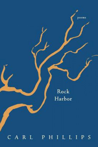 Kniha Rock Harbor: Poems Carl Phillips