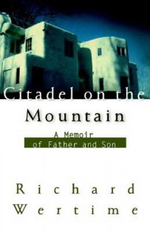 Könyv Citadel on the Mountain: A Memoir of Father and Son Richard Wertime