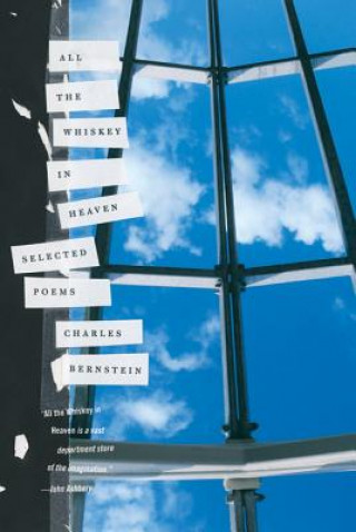 Kniha All the Whiskey in Heaven: Selected Poems Charles Bernstein