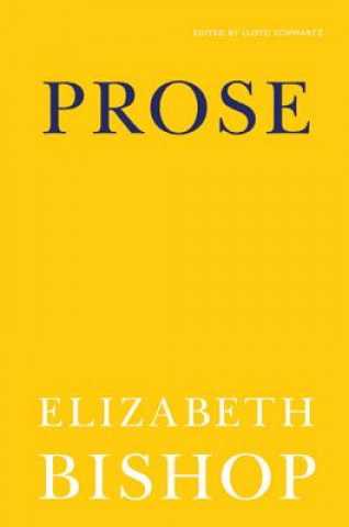 Könyv Prose Elizabeth Bishop