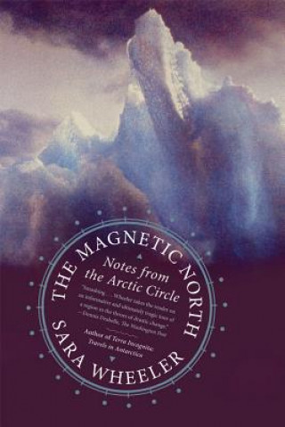 Buch The Magnetic North: Notes from the Arctic Circle Sara Wheeler