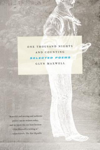 Carte One Thousand Nights and Counting: Selected Poems Glyn Maxwell