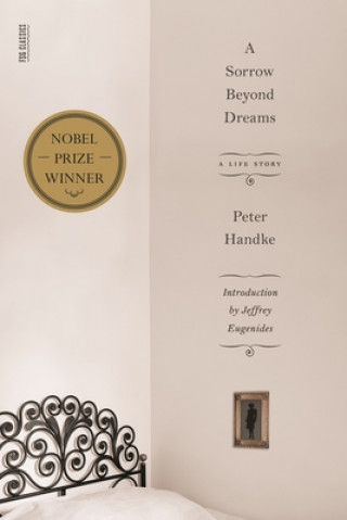 Carte A Sorrow Beyond Dreams: A Life Story Peter Handke