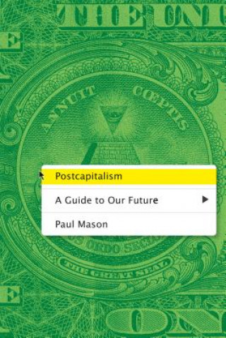Könyv Postcapitalism: A Guide to Our Future Paul Mason
