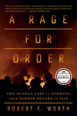 Kniha A Rage for Order: The Middle East in Turmoil, from Tahrir Square to Isis Robert F. Worth