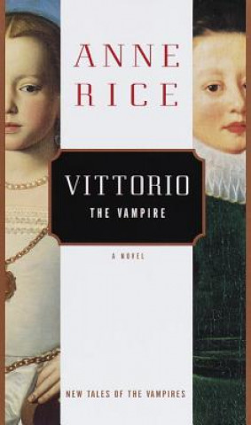 Kniha Vittorio, the Vampire Anne Rice