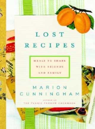 Könyv Lost Recipes: Meals to Share with Friends and Family Marion Cunningham