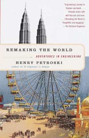 Libro Remaking the World: Adventures in Engineering Henry Petroski