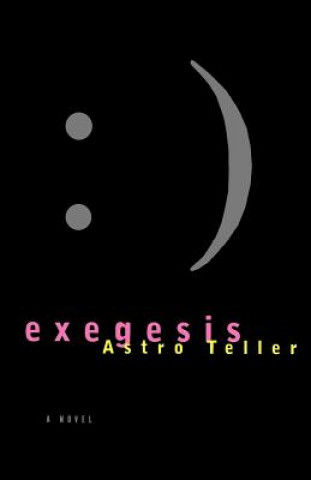 Könyv Exegesis Astro Teller